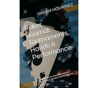 Poker Journal: Tournaments, Hands & Performance: A refined tool to track your progress, sharpen your decisions, and elevate your game.