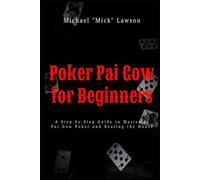 Poker Pai Gow for Beginners A Step-by-Step Guide to Mastering Pai Gow Poker and Beating the House