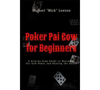Poker Pai Gow for Beginners A Step-by-Step Guide to Mastering Pai Gow Poker and Beating the House