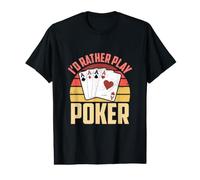 Poker Player Design for Gambling Lover - Rather Play Poker Value Graphic T-Shirt