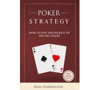 Poker Strategy: How to play the big pockets to win big stacks: 5