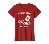 Poker Vintage I Don't Even Fold My Laundry T-Shirt, Women, Cranberry Red, X-Small