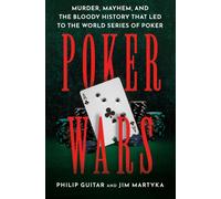 Poker Wars : Murder, Mayhem, and the Bloody History that Led to the World Series of Poker