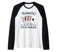 Poker Working is for People Who Cant Play Cards Raglan Baseball Tee