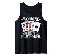 Poker Working is for People Who Cant Play Cards Tank Top