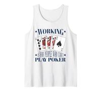 Poker Working is for People Who Cant Play Cards Tank Top