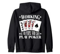 Poker Working Is For People Who Cant Play Cards Zip Hoodie
