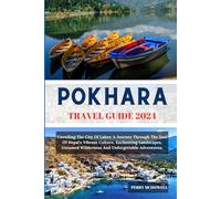 POKHARA TRAVEL GUIDE 2024: Unveiling The City Of Lakes: A Journey Through The Soul Of Nepal's Vibrant Culture, Enchanting Landscapes, Untamed Wilderness And Unforgettable Adventures. (Globetrotters)