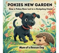 pokies new garden: How a Pokey Nose Led to a Hedgehog Friend (Poki the Rescue Dog)