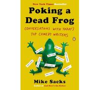 Poking a Dead Frog: Conversations with Today s Top Comedy Writers