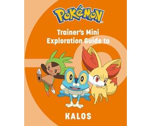 Pokmon: Trainer's Mini Exploration Guide to Kalos by Kay Austin Hardcover Book