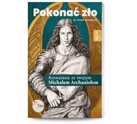 Pokonać zło. Rozważania ze św. Michałem Archaniołem