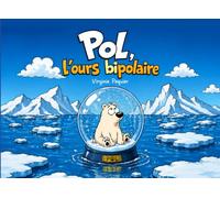 Pol, l'ours bipolaire: L'histoire de l'ours qui devait changer de pôle tous les six mois