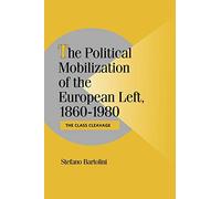 Pol Mobilzatn Europe Left 1860-1980: The Class Cleavage (Cambridge Studies in Comparative Politics)