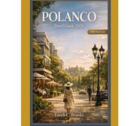POLANCO TRAVEL GUIDE 2026: “A Practical Guide to Culture, Dining, Seasons, and Smart Travel in a Mexico City Neighborhood” (Explore planet)