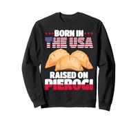 Poland Born In The USA Raised On Pierogi Poland Pride Sweatshirt