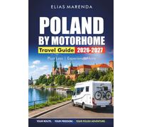 POLAND BY MOTORHOME 2026-2027: Budget-Friendly Routes, Campsites, Scenic Stops, and Practical Itineraries for Krakow, Gdansk, and the Tatras
