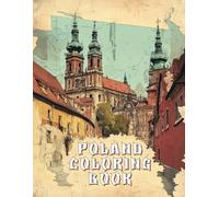 Poland Coloring Book: Get to know Polish Culture, Architecture and Folk Costumes by Coloring 50 Amazing Illustrations