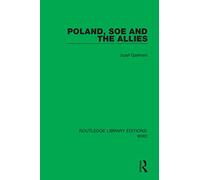 Poland, SOE and the Allies (Routledge Library Editions: WW2)