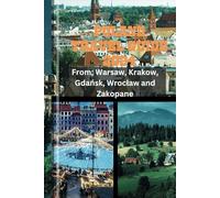 POLAND TRAVEL GUIDE 2024: From Warsaw, Krakow, Gdańsk, Wrocław and Zakopane (Travel Educator Guide)