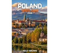 Poland Travel Guide 2026: 15 Practical Tips for Planning Your Trip, Visiting Top Attractions, and Traveling with Confidence (includes a map)