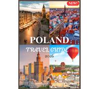 POLAND TRAVEL GUIDE 2026