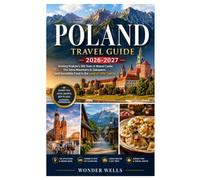 Poland Travel Guide 2026-2027: Visiting Kraków’s Old Town & Wawel Castle, The Tatra Mountains & Zakopane, and Incredible Food in the Land of 1000 Castles