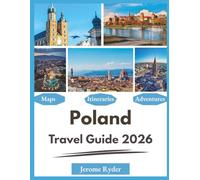Poland Travel Guide 2026: "Essential Tips, Destinations, Local Insights"