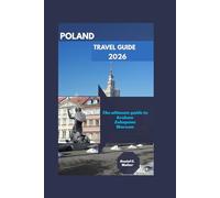 Poland Travel Guide 2026: Kraków, Warsaw & Zakopane - Where History, Mountains, and Modern Life Meet