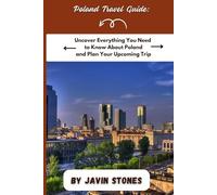 Poland Travel Guide: Uncover Everything You Need to Know About Poland and Plan Your Upcoming Trip