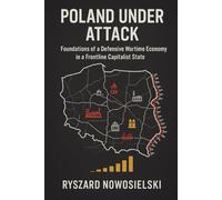 POLAND UNDER ATTACK: Foundations of a Defensive Wartime Economy in a Frontline Capitalist State