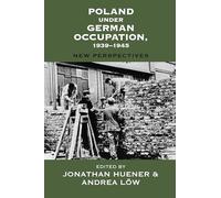 Poland under German Occupation, 1939-1945: New Perspectives (Vermont Studies on Nazi Germany and the Holocaust, 9)