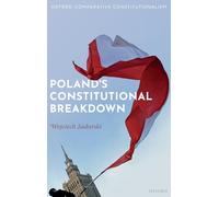 Poland's Constitutional Breakdown (Oxford Comparative Constitutionalism)