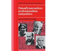 Poland's Journalists: Professionalism and Politics: 66 (Cambridge Russian, Soviet and Post-Soviet Studies, Series Number 66)