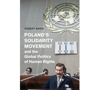 Poland's Solidarity Movement and the Global Politics of Human Rights