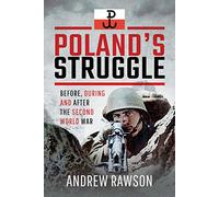 Poland's Struggle: Before, During and After the Second World War