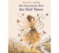 Polapolarium: Die fantastische Welt der fünf Sinne