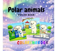 Polar Bear Coloring Book for Kids Ages 6-8: Polar Animal Adventures