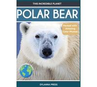 Polar Bear: Fascinating Animal Facts for Kids (This Incredible Planet)