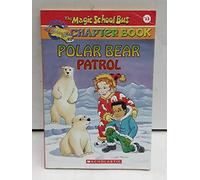 Polar Bear Patrol (The Magic School Bus, 13)