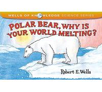 Polar Bear Why Is Your World Melting: Global Warming (Wells of Knowledge)