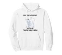 Polar Bears Are Awesome I Am Awesome I Am A Polar Bear Pullover Hoodie