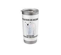 Polar Bears are Awesome I Am Awesome I Am A Polar Bear Stainless Steel Insulated Tumbler