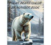 POLAR BEARS COLOR BY NUMBER BOOK