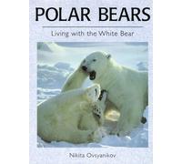 Polar Bears: Living With the White Bear