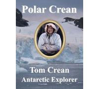 Polar Crean : Tom Crean Antarctic Explorer
