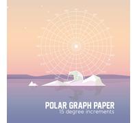 Polar Graph Paper 15 Degree Increments: Polar Coordinates Graph Paper Notebook, 15 Degree Angles - Circular Grid Notebook - Graph Paper With Concentric Circles