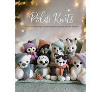 Polar Knits: A Circular Knitting Machine Pattern Book by Nicola Allison