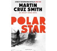 Polar Star: Written by Martin Cruz Smith, 2014 Edition, Publisher: Simon & Schuster Ltd [Paperback]