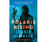 Polaris Rising: An Addictive Space Opera Romance - First Book in the Consortium Rebellion Series: 1